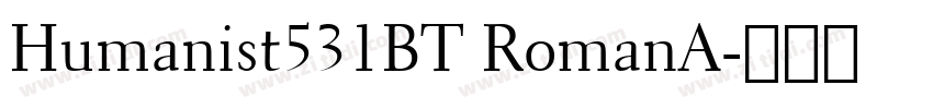 Humanist531BT RomanA字体转换